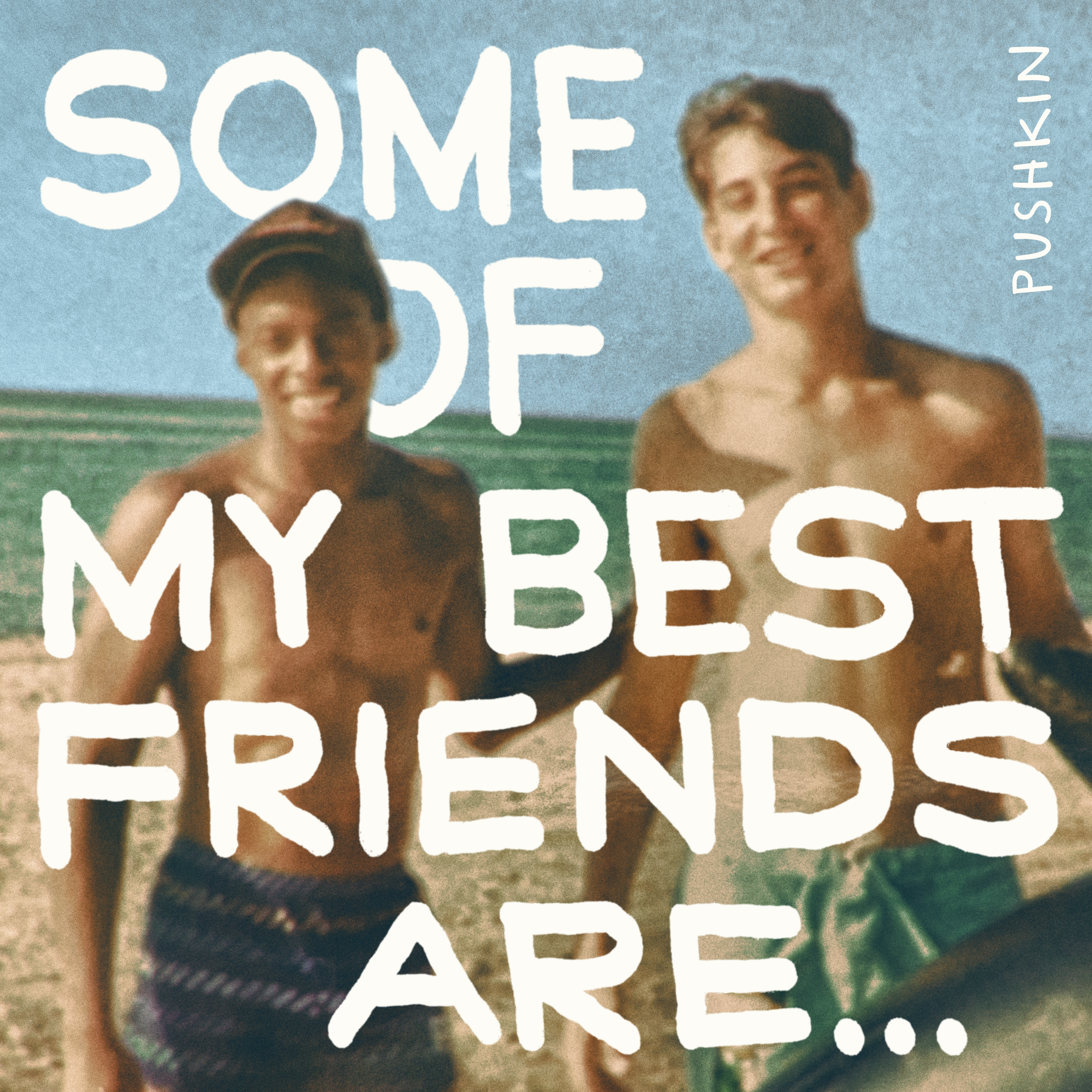 Some of My Best Friends Are